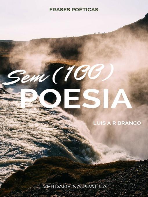 Title details for Sem (100) Poesia by Luis A R Branco - Available